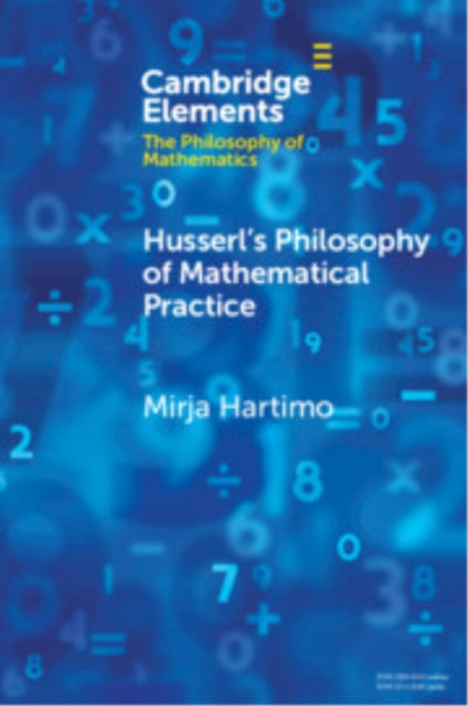 Book cover of: Husserl's Philosophy of Mathematical Practice. By: Mirja Hartimo