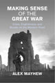 Book cover of: Making Sense of the Great War. By: Alex Mayhew