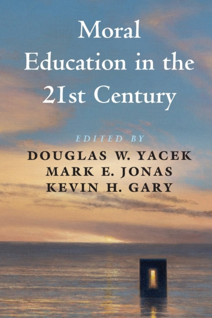 Book cover of: Moral Education in the 21st Century. By: Douglas W. Yacek