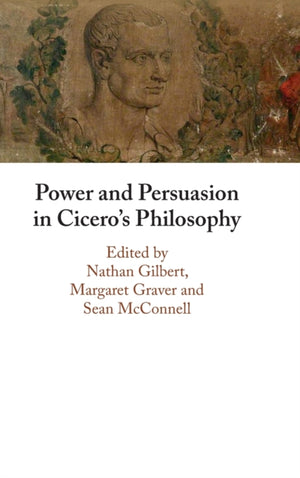 Power and Persuasion in Cicero's Philosophy