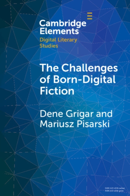 Book cover of: Challenges of Born-Digital Fiction. By: Dene Grigar