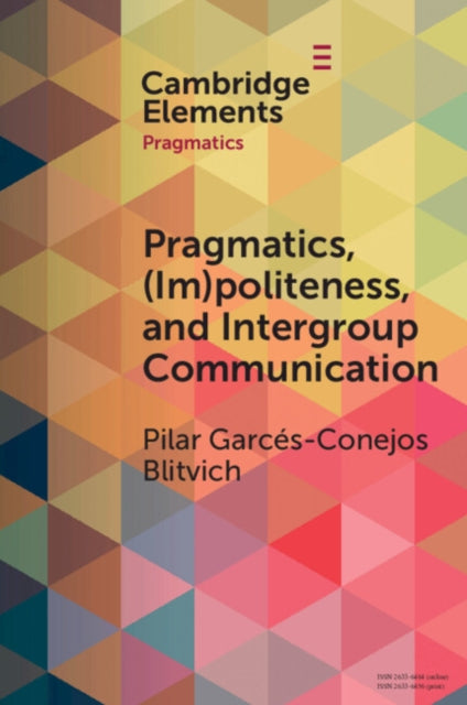 Book cover of: Pragmatics, (Im)Politeness, and Intergroup Communication. By: Pilar Garcés-Conejos Blitvich