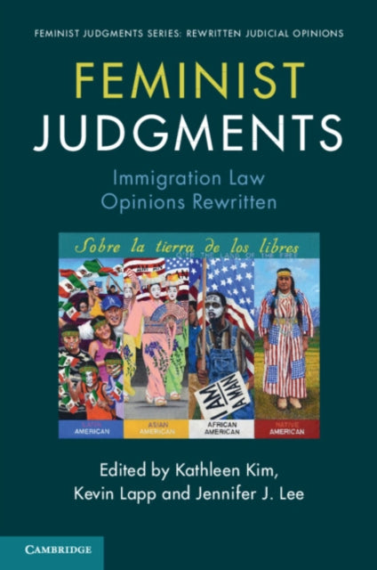 Book cover of: Feminist Judgments: Immigration Law Opinions Rewritten. By: Kathleen Kim