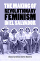 Book cover of: Making of Revolutionary Feminism in El Salvador