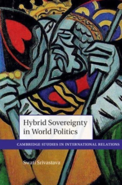 Book cover of: Hybrid Sovereignty in World Politics. By: Swati Srivastava