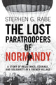 Book cover of: Lost Paratroopers of Normandy. By: Stephen G. Rabe