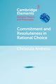 Book cover of: Commitment and Resoluteness in Rational Choice. By: Chrisoula Andreou
