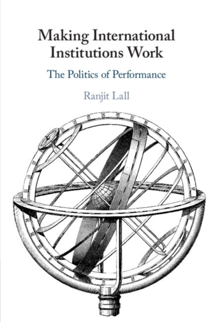 Book cover of: Making International Institutions Work. By: Ranjit Lall