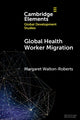 Book cover of: Global Health Worker Migration. By: Margaret Walton-Roberts
