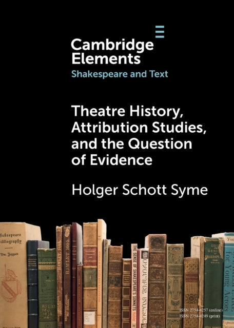 Book cover of: Theatre History, Attribution Studies, and the Question of Evidence. By: Holger Schott Syme