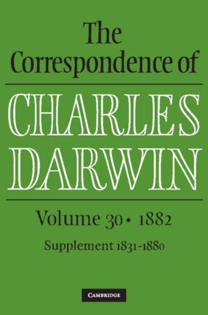 Book cover of: Correspondence of Charles Darwin: Volume 30, 1882. By: Charles Darwin