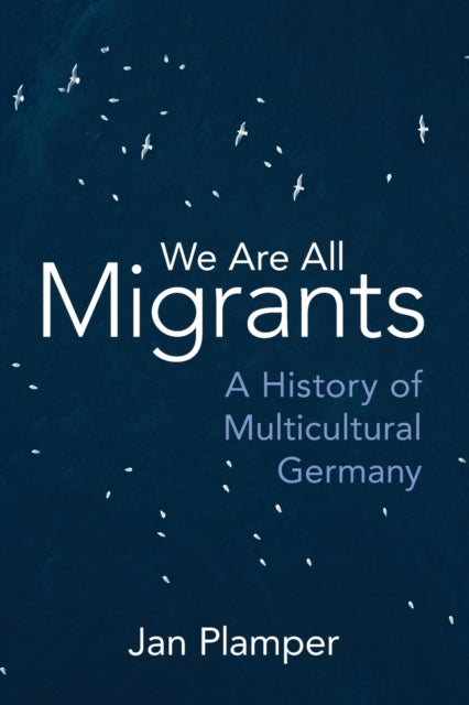 Book cover of: We Are All Migrants. By: Jan Plamper