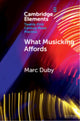 Book cover of: What Musicking Affords. By: Marc Duby