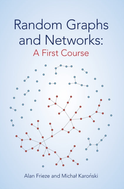 Book cover of: Random Graphs and Networks: A First Course. By: Alan Frieze