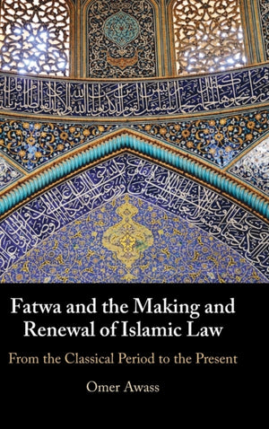 Fatwa and the Making and Renewal of Islamic Law