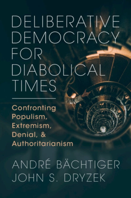 Book cover of: Deliberative Democracy for Diabolical Times. By: André Bächtiger