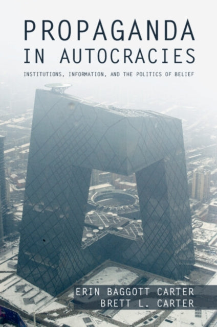 Book cover of: Propaganda in Autocracies. By: Erin Baggott Carter