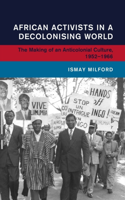 African Activists in a Decolonising World
