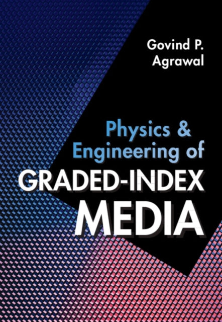 Book cover of: Physics and Engineering of Graded-Index Media. By: Govind P. Agrawal