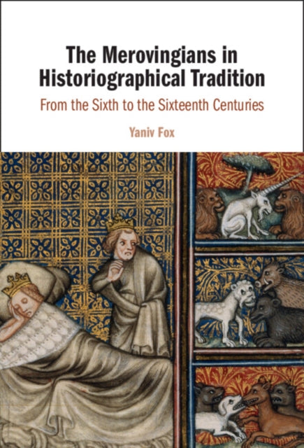 Book cover of: Merovingians in Historiographical Tradition. By: Yaniv Fox