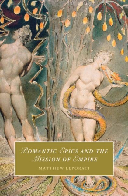 Book cover of: Romantic Epics and the Mission of Empire. By: Matthew Leporati