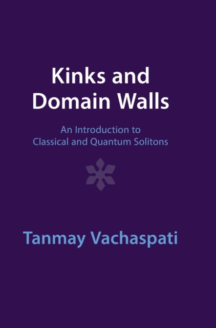 Book cover of: Kinks and Domain Walls. By: Tanmay Vachaspati