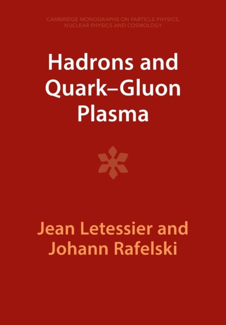 Book cover of: Hadrons and Quark–Gluon Plasma. By: Jean Letessier