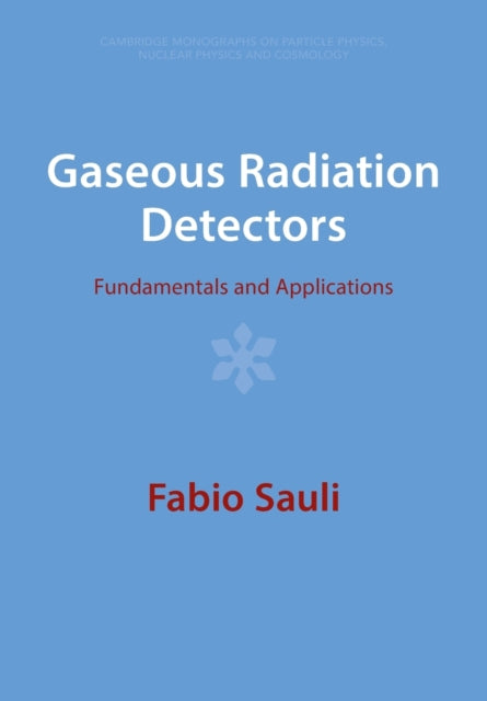 Book cover of: Gaseous Radiation Detectors. By: Fabio Sauli
