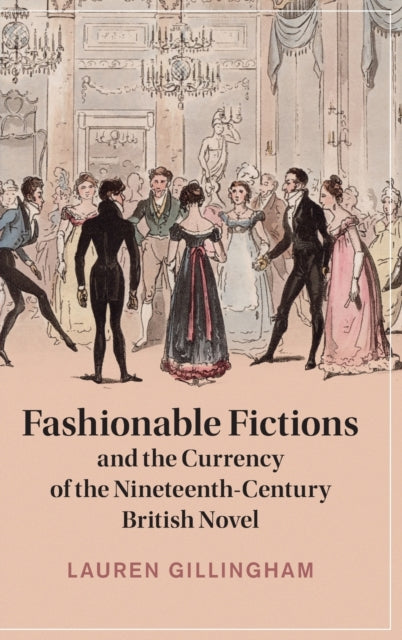 Book cover of: Fashionable Fictions and the Currency of the Nineteenth-Century British Novel. By: Lauren Gillingham