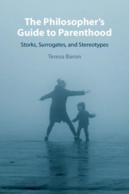 The Philosopher's Guide to Parenthood