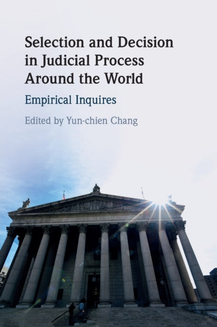 Book cover of: Selection and Decision in Judicial Process around the World. By: Yun-chien Chang