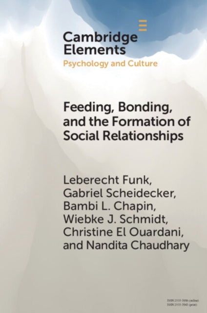 Book cover of: Feeding, Bonding, and the Formation of Social Relationships. By: Leberecht Funk