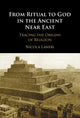Book cover of: From Ritual to God in the Ancient Near East. By: Nicola Laneri