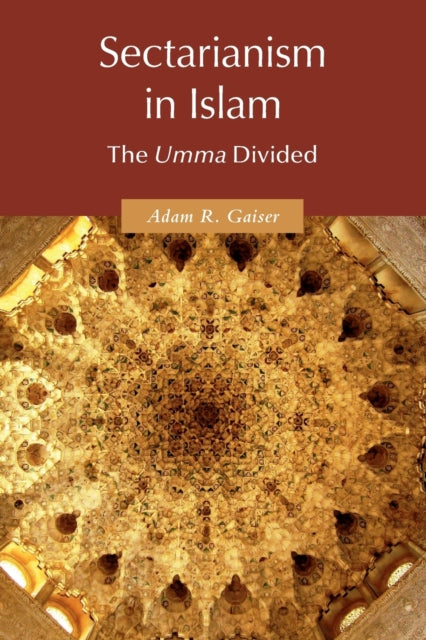 Book cover of: Sectarianism in Islam. By: Adam R. Gaiser