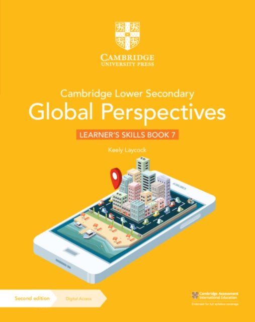 Book cover of: Cambridge Lower Secondary Global Perspectives Learner's Skills Book 7 with Digital Access (1 Year). By: Keely Laycock