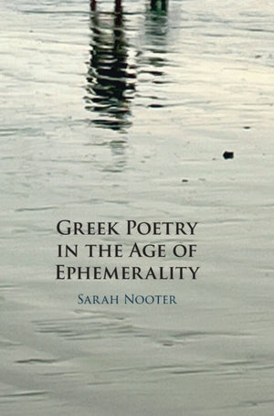 Greek Poetry in the Age of Ephemerality