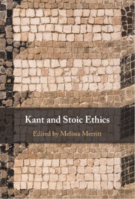 Book cover of: Kant and Stoic Ethics. By: Melissa Merritt