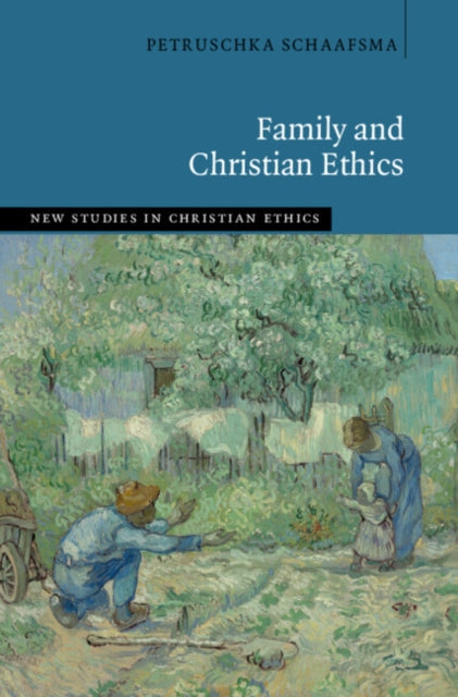 Book cover of: Family and Christian Ethics. By: Petrushka Schaafsma