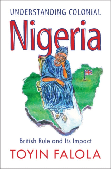 Book cover of: Understanding Colonial Nigeria. By: Toyin Falola