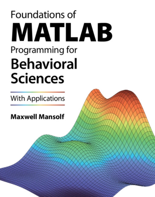 Book cover of: Foundations of MATLAB Programming for Behavioral Sciences