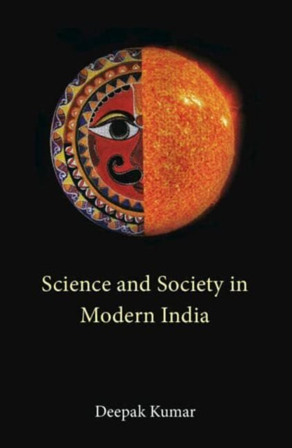 Book cover of: Science and Society in Modern India. By: Deepak Kumar