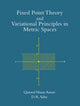 Book cover of: Fixed Point Theory and Variational Principles in Metric Spaces