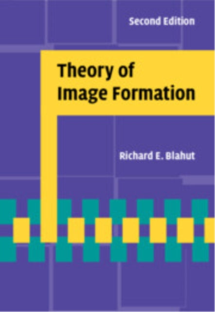 Book cover of: Theory of Image Formation. By: Richard E. Blahut