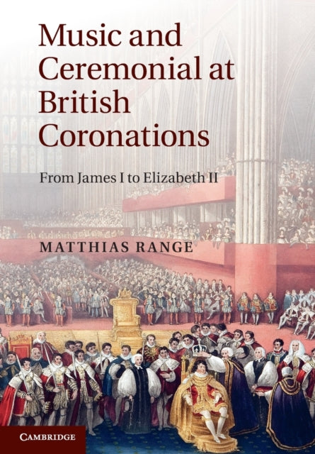 Book cover of: Music and Ceremonial at British Coronations. By: Matthias Range
