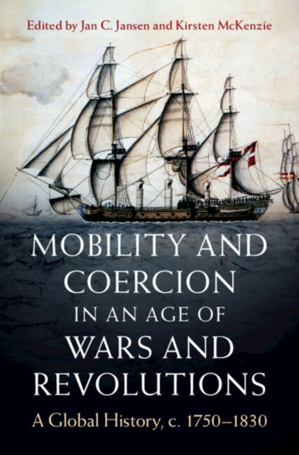 Book cover of: Mobility and Coercion in an Age of Wars and Revolutions. By: Jan C. Jansen