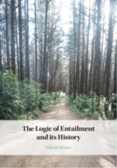 Book cover of: Logic of Entailment and its History. By: Edwin David Mares