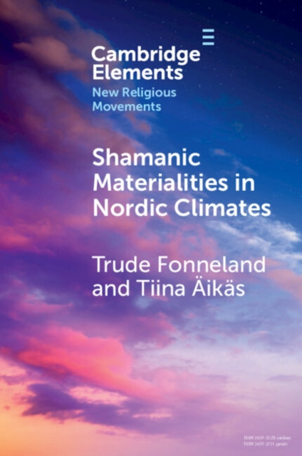 Book cover of: Shamanic Materialities in Nordic Climates. By: Trude Fonneland