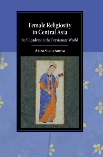 Book cover of: Female Religiosity in Central Asia. By: Aziza Shanazarova