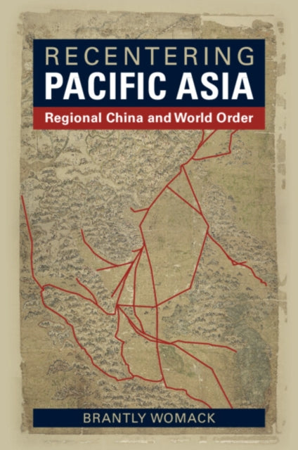 Book cover of: Recentering Pacific Asia. By: Brantly Womack
