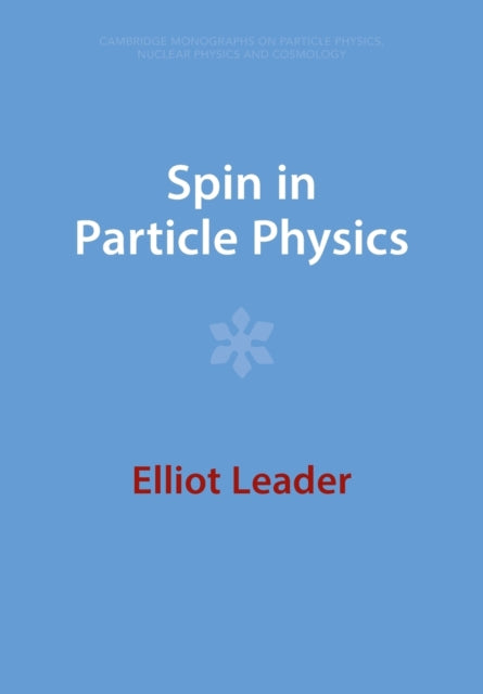 Book cover of: Spin in Particle Physics. By: Elliot Leader